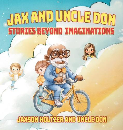 Jax and Uncle Don: Stories Beyond Imaginations