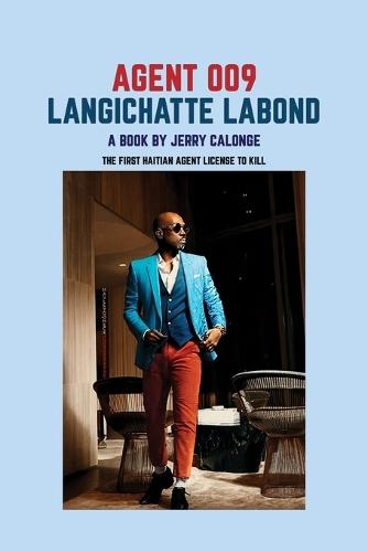Agent 009 Langichatte Labond: The First Haitian Agent Licensed to Kill