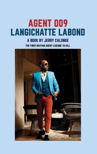 Agent 009 Langichatte Labond: The First Haitian Agent Licensed to Kill