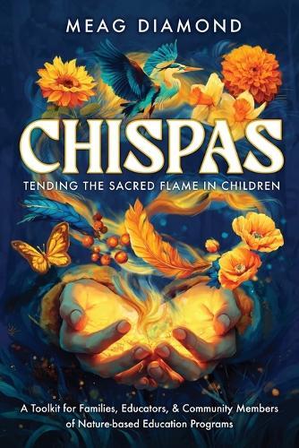 Chispas: A Toolkit for Families, Educators, & Community Members of Nature-based Education Programs