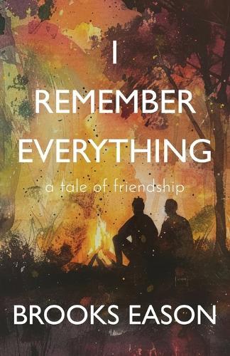 I Remember Everything: A Tale of Friendship