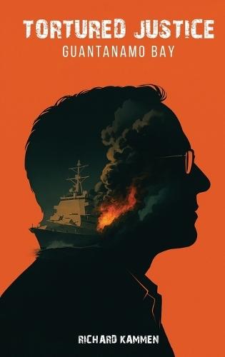 Tortured Justice: Guantanamo Bay