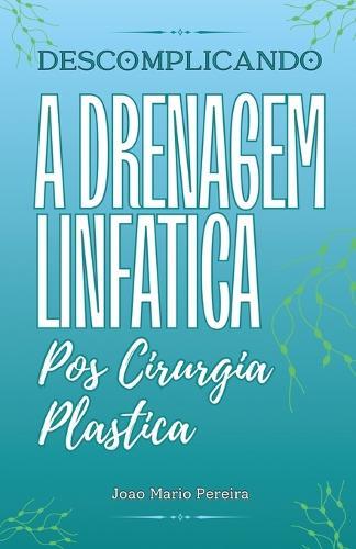 Descomplicando a Drenagem Linfatica: Pos Cirurgia Plastica
