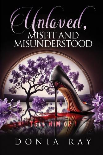 Unloved, Misfit and Misunderstood