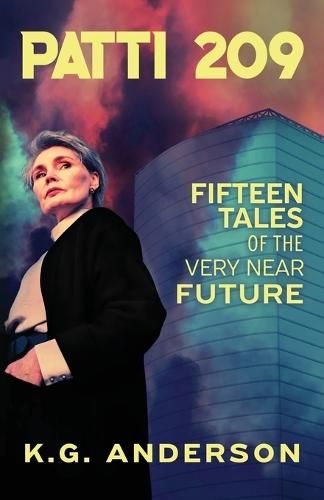 Patti 209: Fifteen Tales of the Very Near Future