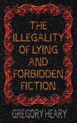 The illegality of Lying and Forbidden Fiction