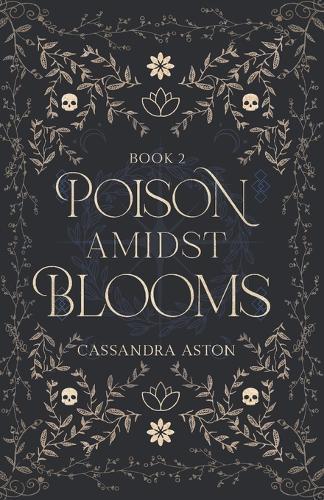 Poison Amidst Blooms: Deadly Fae Duology - Book 2