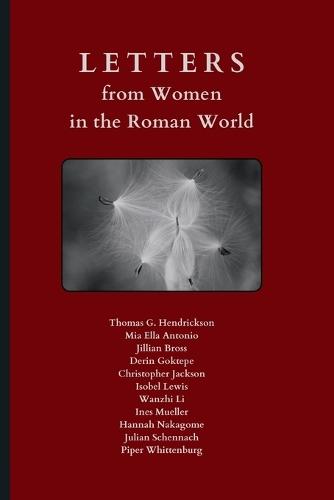 Letters from Women in the Roman World: An Anthology of Latin Texts with Running Vocabulary and Commentary