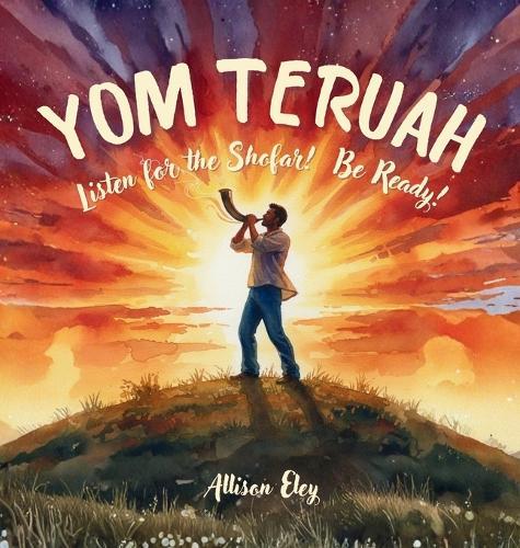 Yom Teruah: Listen for the Shofar! Be Ready!