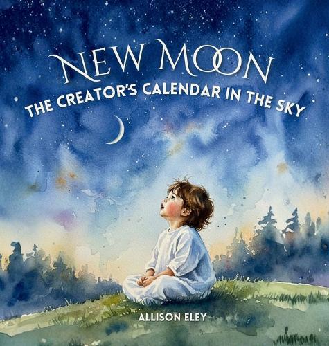 New Moon: The Creator's Calendar in the Sky