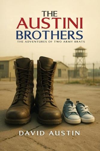 The Austini Brothers: The adventures of two Army Brats