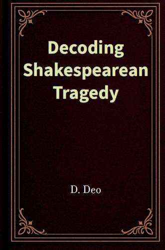 Decoding Shakespearean Tragedy