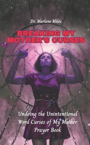 Breaking My Mother's Curses: Undoing the Unintentional Word Curses of My Mother, Prayer Book