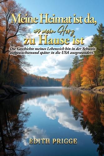 Meine Heimat ist da, zu Hause ist wo mein Herz (My Home Is Where My Heart Is)