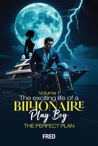 The Wild Adventures of Brad the Billionaire Playboy: Episode I - The Perfect Plan