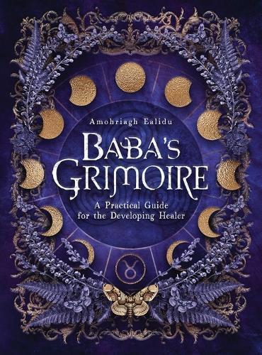 Baba's Grimoire: A Practical Guide for the Developing Healer