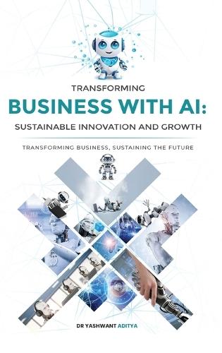 Transforming Business with AI: Sustainable Innovation and Growth