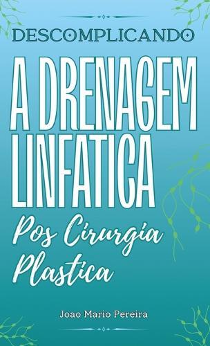 Descomplicando a Drenagem Linfatica: Pos Cirurgia Plastica