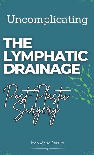 Uncomplicating The Lymphatic Drainage: Post Plastic Surgery