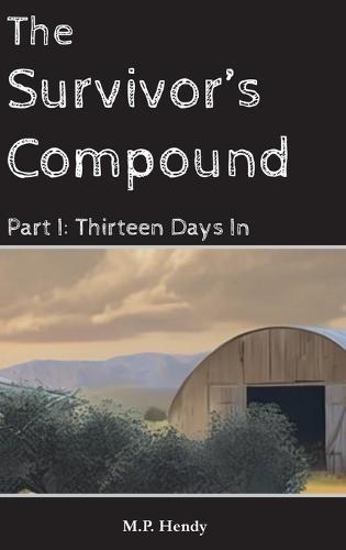 The Survivor's Compound Part 1: Thirteen Days in