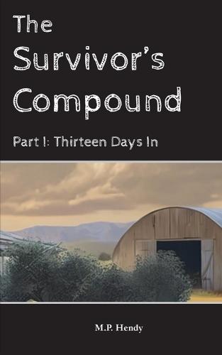 The Survivor's Compound Part 1: Thirteen Days in