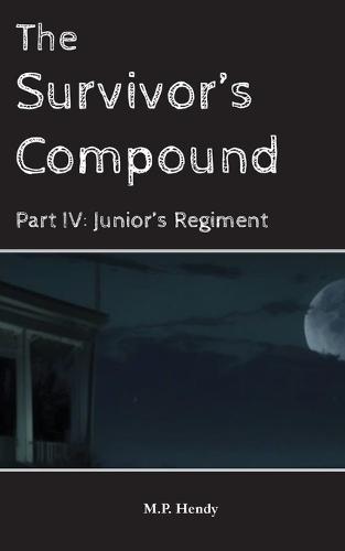 The Survivor's Compound Part 4: Junior's Regiment