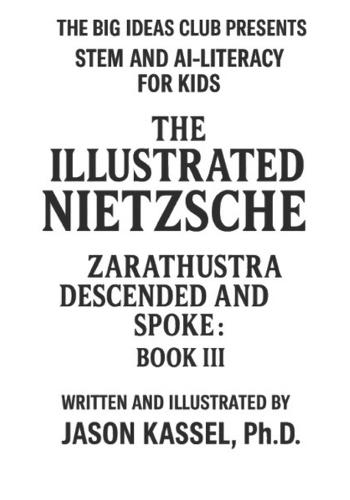 The Illustrated Nietzsche: Zarathustra Descended and Spoke (Book III: The Laughing Ascent and the Shadows We Shed): A Visual Companion to Nietzsche's Zarathustra