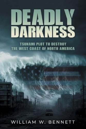 Deadly Darkness: Tsunami Plot to Destroy the West Coast of North America