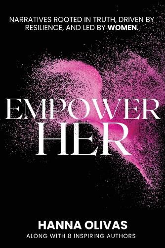 EmpowerHer: Narratives Rooted in Truth, Driven by Resilience, and led by Women