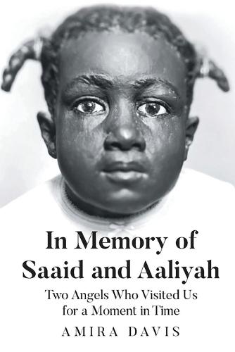 In Memory of Saaid and Aaliyah: Two Angels Who Visited Us for a Moment in Time