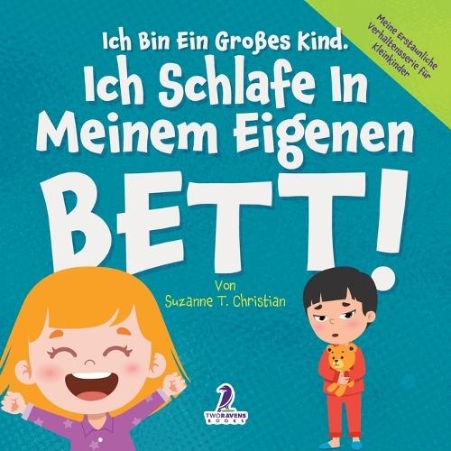 Ich Bin Ein Großes Kind. Ich Schlafe In Meinem Eigenen Bett!: Ein Affirmationsbuch Für Kleinkinder Über Das Alleineschlafen (2-4 Jahre)