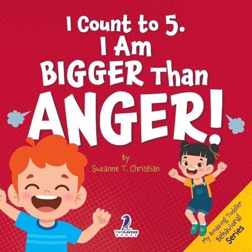 I Count to 5. I Am Bigger Than Anger!: Calming Affirmations for Big Feelings