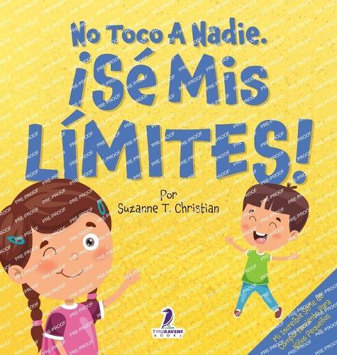 No Toco A Nadie. ¡Sé Mis Límites!: Un Libro Con Afirmaciones Para Peques Sobre Respetar Los Límites (2 a 4 Años)