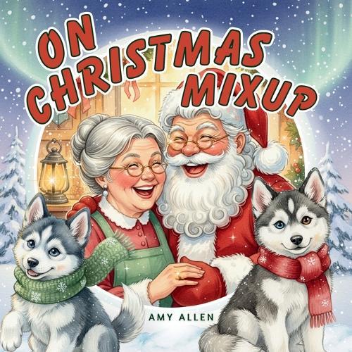 On Christmas Mixup: A Cozy Christmas Story About Friendship, Laughter, and the Joy of Giving