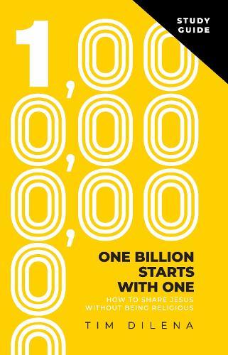 One Billion Starts with One Study Guide: How To Share Jesus Without Being Religious