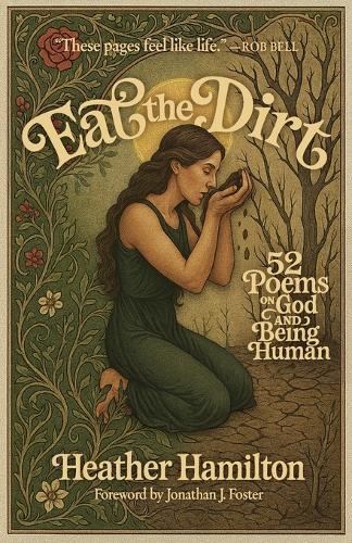 Eat the Dirt: 52 Poems on God and Being Human