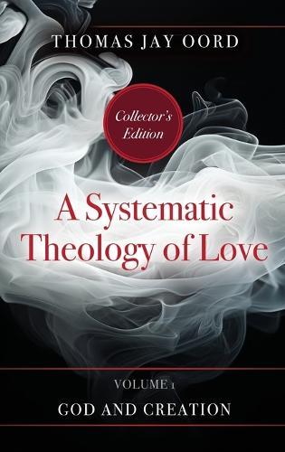A Systematic Theology of Love: Volume 1 - God and Creation