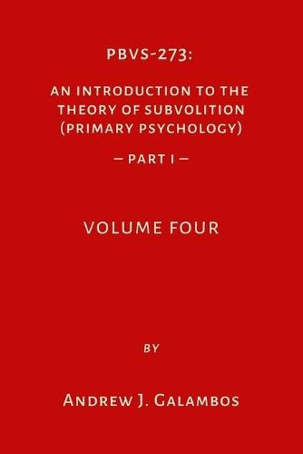 Pbvs-273: An Introduction to the Theory of Subvolition (Primary Psychology)-Part 1 Volume Four