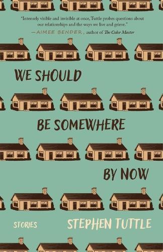 We Should Be Somewhere by Now: Stories