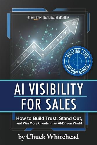 AI Visibility for Sales: How to Build Trust, Stand Out, and Win More Clients in an Al-Driven World