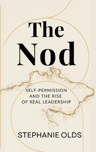 The Nod: Self-Permission and the Rise of Real Leadership