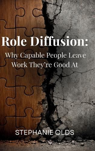Role Diffusion: Why Capable People Leave Work They're Good At
