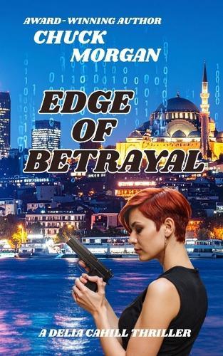 Edge of Betrayal: A Delia Cahill Thriller (Book 2)