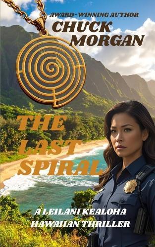 The Last Spiral: A Leilani Kealoha Hawaiian Thriller