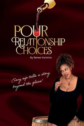 Pour Relationship Choices: Every Sip Tells a Story Beyond the Glass!