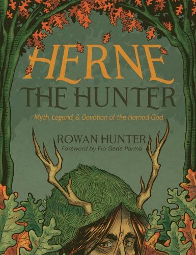 Herne the Hunter: Myth, Legend, and Devotion to the Horned God