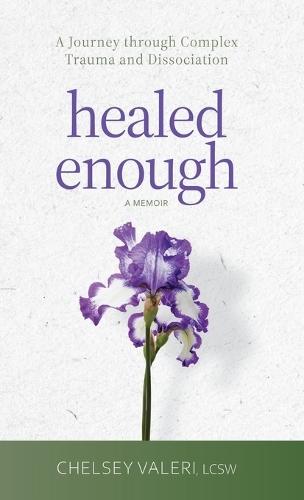 Healed Enough: A Journey through Complex Trauma and Dissociation