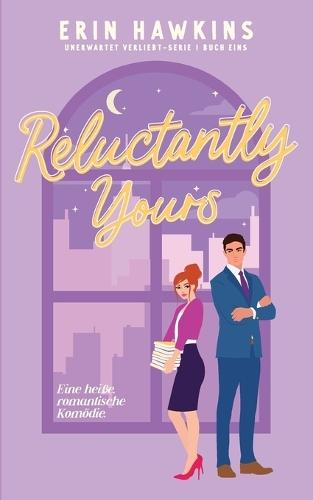 Reluctantly Yours: German Edition