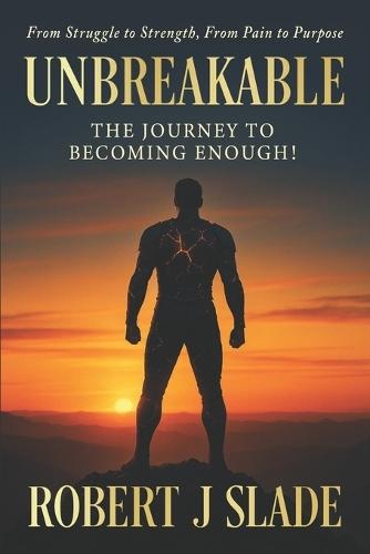 Unbreakable: The Journey to Becoming Enough!