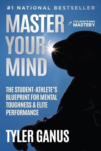 Master Your Mind: The Student-Athlete's Blueprint for Mental Toughness & Elite Performance